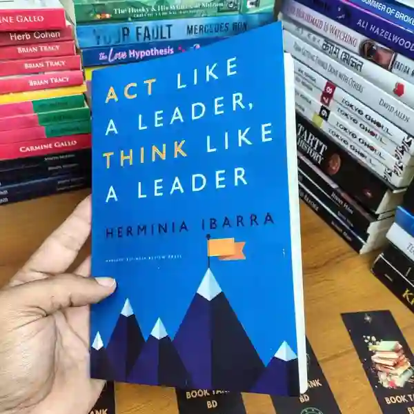 Act Like a Leader, Think Like a Leader by Herminia Ibarra